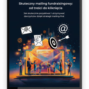 Skuteczny mailing fundraisingowy: od treści do kliknięcia